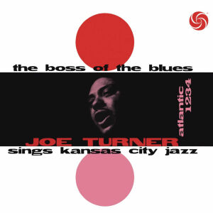 Turner Big Joe - The Boss Of The Blues Sings Kansas City Jazz