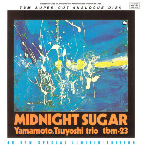 Yamamoto Tsuyoshi Trio - Midnight Sugar (45rpm)