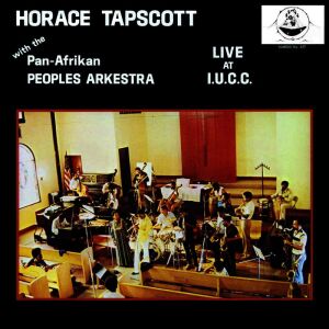 Tapscott Horace / Pan-Afrikan Peoples Arkestra, The - Live at I.U.C.C.