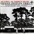 Zeitlin Denny Trio - As Long As There’s Music