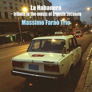 Farao Massimo Trio - La Habanera: Tribute to the Music of Ernesto Lecuona
