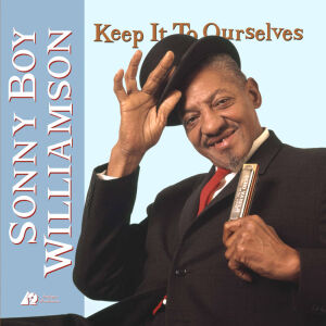 Williamson Sonny Boy - Keep It To Ourselves